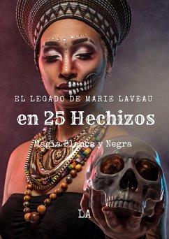 Cover El Legado de Marie Laveau en 25 Hechizos, Magia Blanca y Negra (eBook, ePUB)