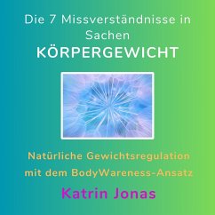 Die 7 Missverständnisse in Sachen KÖRPERGEWICHT (MP3-Download) - Jonas, Katrin