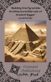 Building the Pyramids Architectural Marvels of Ancient Egypt (eBook, ePUB)