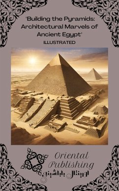 Cover Building the Pyramids Architectural Marvels of Ancient Egypt (eBook, ePUB)