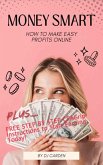 Money Smart: How To Make Easy Profits Online (eBook, ePUB)