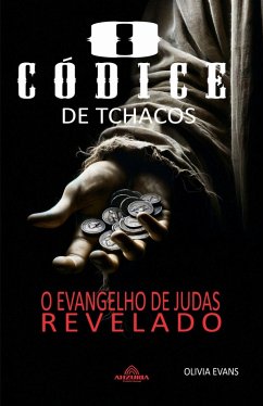 O Códice Tchacos - O Evangelho de Judas Revelado (eBook, ePUB) - Evans, Olivia