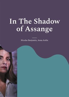 In The Shadow of Assange (eBook, ePUB) - Benjamin, Nicolas; Ardin, Anna