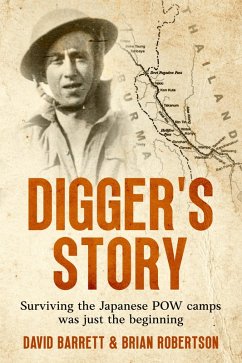 Digger's Story: Surviving the Japanese POW Camps was Just the Beginning (eBook, ePUB) - Robertson, Brian; Barrett, David