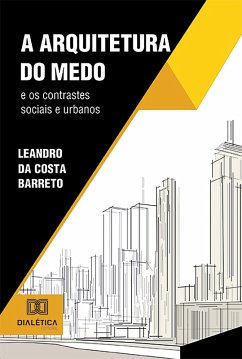 Cover A Arquitetura do Medo e os contrastes sociais e urbanos (eBook, ePUB)