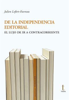 De la independencia editorial (eBook, ePUB) - Lefort-Favreau, Julien