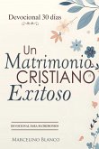 Un Matrimonio Cristiano Exitoso (eBook, ePUB) Un Matrimonio Cristiano Exitoso (eBook, ePUB)