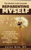 Reparenting Myself (The Mother Lode Journals, #1) (eBook, ePUB) Reparenting Myself (The Mother Lode Journals, #1) (eBook, ePUB)