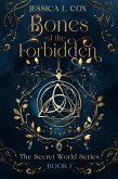 Bones of the Forbidden (The Secret World Series, #1) (eBook, ePUB)