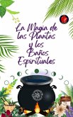 La Magia de las Plantas y los Baños Espirituales (eBook, ePUB)