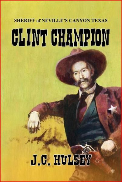 Clint Champion - Sheriff of Neville's Canyon Texas (eBook, ePUB) Clint Champion - Sheriff of Neville's Canyon Texas (eBook, ePUB)