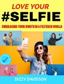 "Love Your #Selfie: Embracing Your Worth in a Filtered World" (Self-Love, Self Discovery, & self Confidence, #2) (eBook, ePUB)