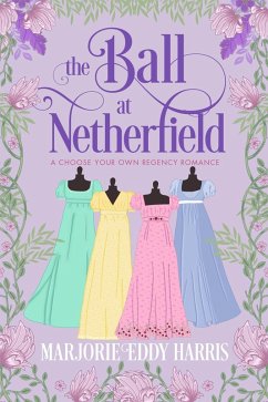 The Ball At Netherfield: A Choose Your Own Regency Romance (eBook, ePUB) - Harris, Marjorie Eddy