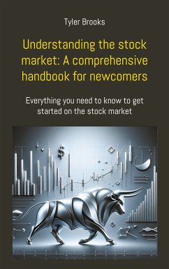 Understanding the stock market: A comprehensive handbook for newcomers (eBook, ePUB) - Brooks, Tyler