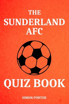 The Sunderland AFC Quiz Book (eBook, ePUB) - Porter, Simon