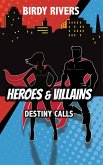 Heroes and Villains: Destiny Calls (The Heroes and Villains Series, #1) (eBook, ePUB)