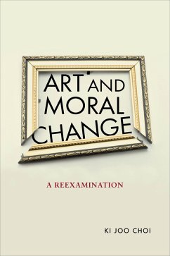 Art and Moral Change (eBook, ePUB) - Choi, Ki Joo