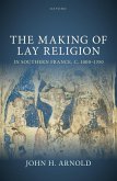 The Making of Lay Religion in Southern France, c. 1000-1350 (eBook, ePUB)