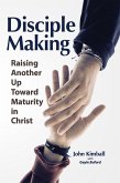 Disciple Making: Raising Another Up Toward Maturity in Christ (eBook, ePUB)