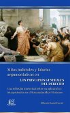 Mitos Judiciales y Falacias Argumentativas en LOS PRINCIPIOS GENERALES DEL DERECHO. Una reflexión intelectual sobre su aplicación e interpretación en el Sistema Jurídico Mexicano (eBook, ePUB)