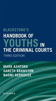 Blackstones' Handbook of Youths in the Criminal Courts (eBook, ePUB) - Branston, Gareth; Redhouse, Naomi; Ashford, Mark