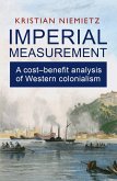 Imperial Measurement: A Cost-Benefit Analysis of Western Colonialism (eBook, ePUB)