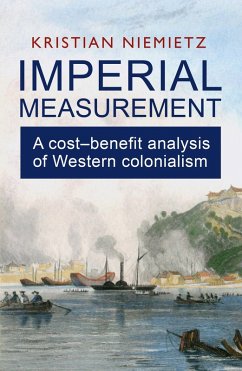 Imperial Measurement: A Cost-Benefit Analysis of Western Colonialism (eBook, ePUB) - Niemietz, Kristian