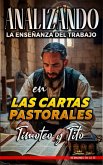 Analizando la Enseñanza del Trabajo en las Cartas Pastorales: Timoteo y Tito (La Enseñanza del Trabajo en la Biblia, #31) (eBook, ePUB)