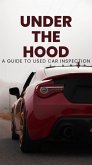 Under the Hood: A Guide to Used Car Inspection (eBook, ePUB)