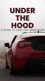 Under the Hood: A Guide to Used Car Inspection (eBook, ePUB) Under the Hood: A Guide to Used Car Inspection (eBook, ePUB)