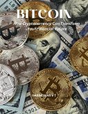 Bitcoin: How Cryptocurrency Can Transform Your Financial Future (eBook, ePUB)