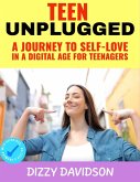 Teen Unplugged: A Journey to Self-Love in a Digital Age For Teenagers (Self-Love, Self Discovery, & self Confidence, #3) (eBook, ePUB)