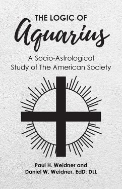 The Logic of Aquarius (eBook, ePUB) - H. Weidner, Paul; Daniel W. Weidner, Dll
