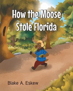 How the Moose Stole Florida (eBook, ePUB) - Eskew, Blake A.