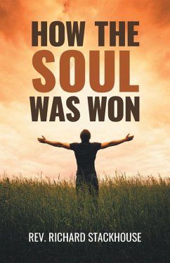 How the Soul Was Won (eBook, ePUB) - Stackhouse, Rev. Richard