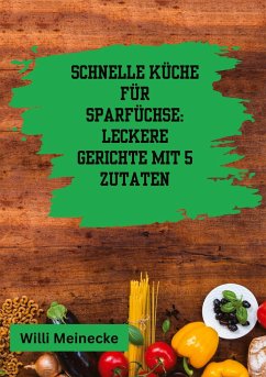 Schnelle Küche für Sparfüchse: - Meinecke, Willi