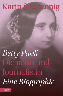Betty Paoli - Dichterin und Journalistin - Wozonig, Karin S.