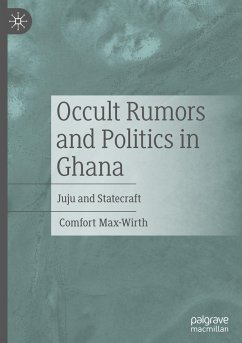 Occult Rumors and Politics in Ghana - Max-Wirth, Comfort