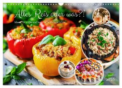 Alles Reis oder was?! - Ideen für süße und herzhafte Reisgerichte (Wandkalender 2025 DIN A3 quer), CALVENDO Monatskalender
