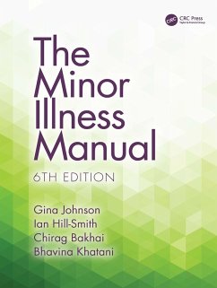 The Minor Illness Manual (eBook, ePUB) - Johnson, Gina; Hill-Smith, Ian; Bakhai, Chirag; Khatani, Bhavina