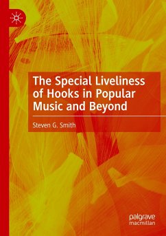 The Special Liveliness of Hooks in Popular Music and Beyond - Smith, Steven G.