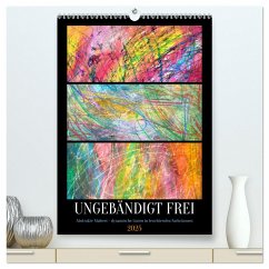 Ungebändigt frei - Abstrakte Malerei - dynamische Linien in leuchtenden Farbräumen (hochwertiger Premium Wandkalender 2025 DIN A2 hoch), Kunstdruck in Hochglanz