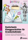 Kunterbunte Klanggeschichten für Grundschulkinder. Mit Download