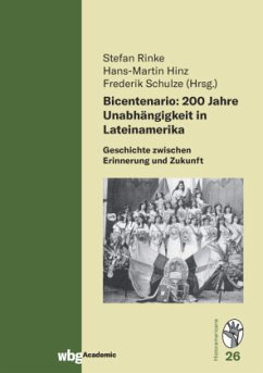 Bicentenario: 200 Jahre Unabhängigkeit in Lateinamerika - Rinke, Stefan