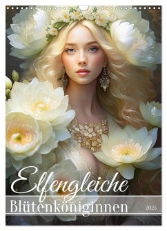 Elfengleiche Blütenköniginnen (Wandkalender 2025 DIN A3 hoch), CALVENDO Monatskalender