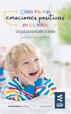 Cómo inspirar emociones positivas en los niños. Una guía para la escuela y la familia (eBook, PDF)