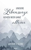 Unsere Lebenswege gehen wir ganz alleine