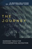 The Journey Shamanic Tools for Psychospiritual Navigation (eBook, ePUB)