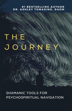 The Journey Shamanic Tools for Psychospiritual Navigation (eBook, ePUB) - Tomasino, Ashley