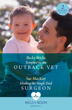 Tempted By The Outback Vet / Healing The Single Dad Surgeon - Wicks, Becky; Mackay, Sue